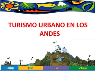 TURISMO URBANO EN LOS ANDES 