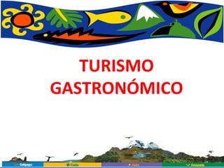 TURISMO GASTRONÓMICO 