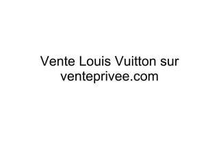 Vente Louis Vuitton sur venteprivee.com 
