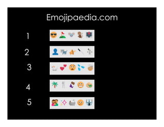 Emojipaedia.com
1
5
2
3
4
 