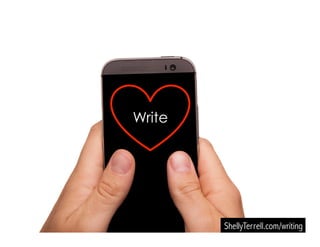 Write
ShellyTerrell.com/writing
 