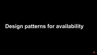Design patterns for availability
 
