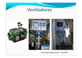 Ventiladores
Central de Equipamentos – HC-UFTM
 
