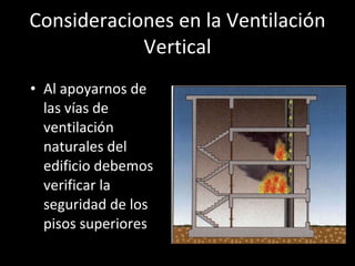 Al apoyarnos de las vías de ventilación naturales del edificio debemos verificar la seguridad de los pisos superiores  Consideraciones en la Ventilación Vertical 
