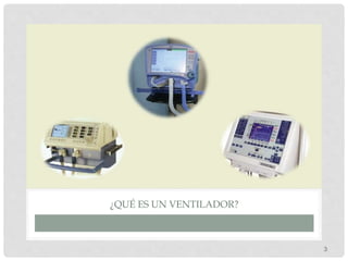 3
¿QUÉ ES UN VENTILADOR?
 