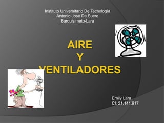 Instituto Universitario De Tecnología
Antonio José De Sucre
Barquisimeto-Lara
Emily Lara
CI: 21.141.617
 
