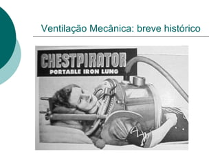 Ventilação Mecânica: breve histórico
 