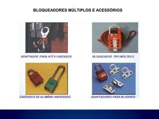 BLOQUEADORES MÚLTIPLOS E ACESSÓRIOS
 