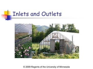 Inlets and Outlets




   © 2009 Regents of the University of Minnesota
 