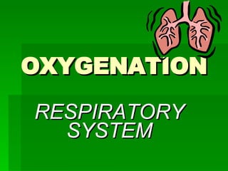 OXYGENATION RESPIRATORY SYSTEM 