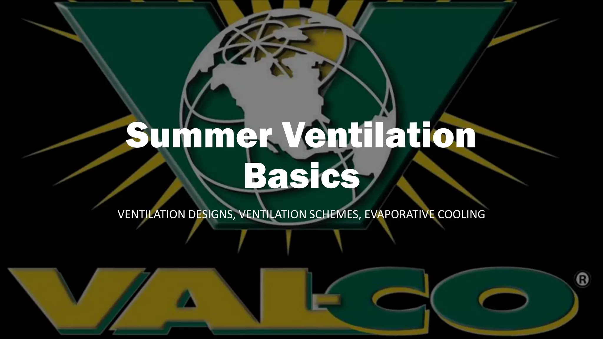 Summer Ventilation
Basics
VENTILATION DESIGNS, VENTILATION SCHEMES, EVAPORATIVE COOLING
 