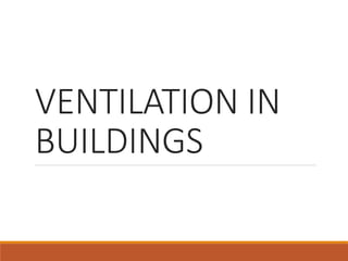 VENTILATION IN
BUILDINGS
 