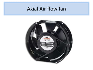 Axial Air flow fan
 