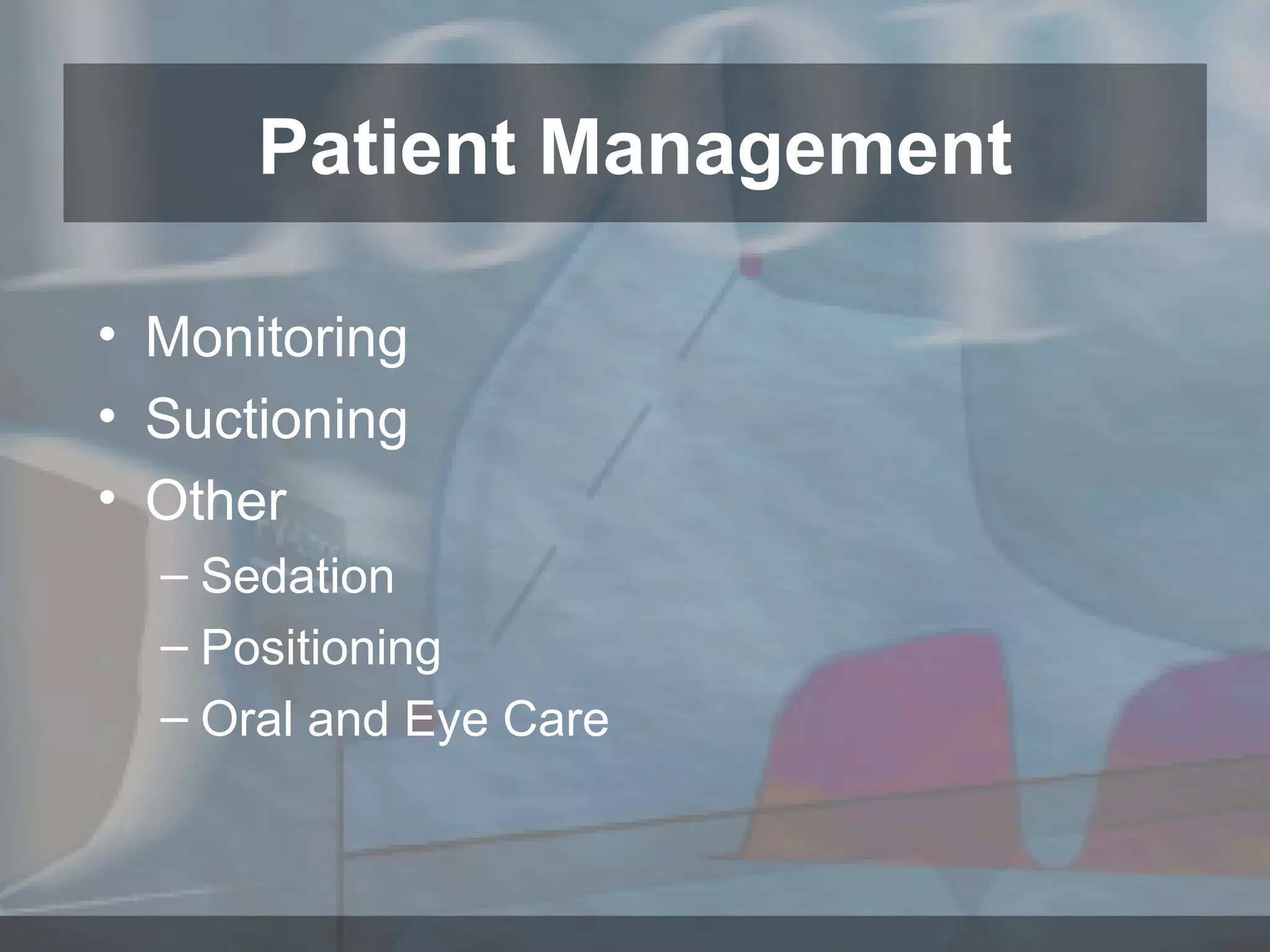 Monitoring Suctioning Other Sedation Positioning Oral and Eye Care Patient Management 