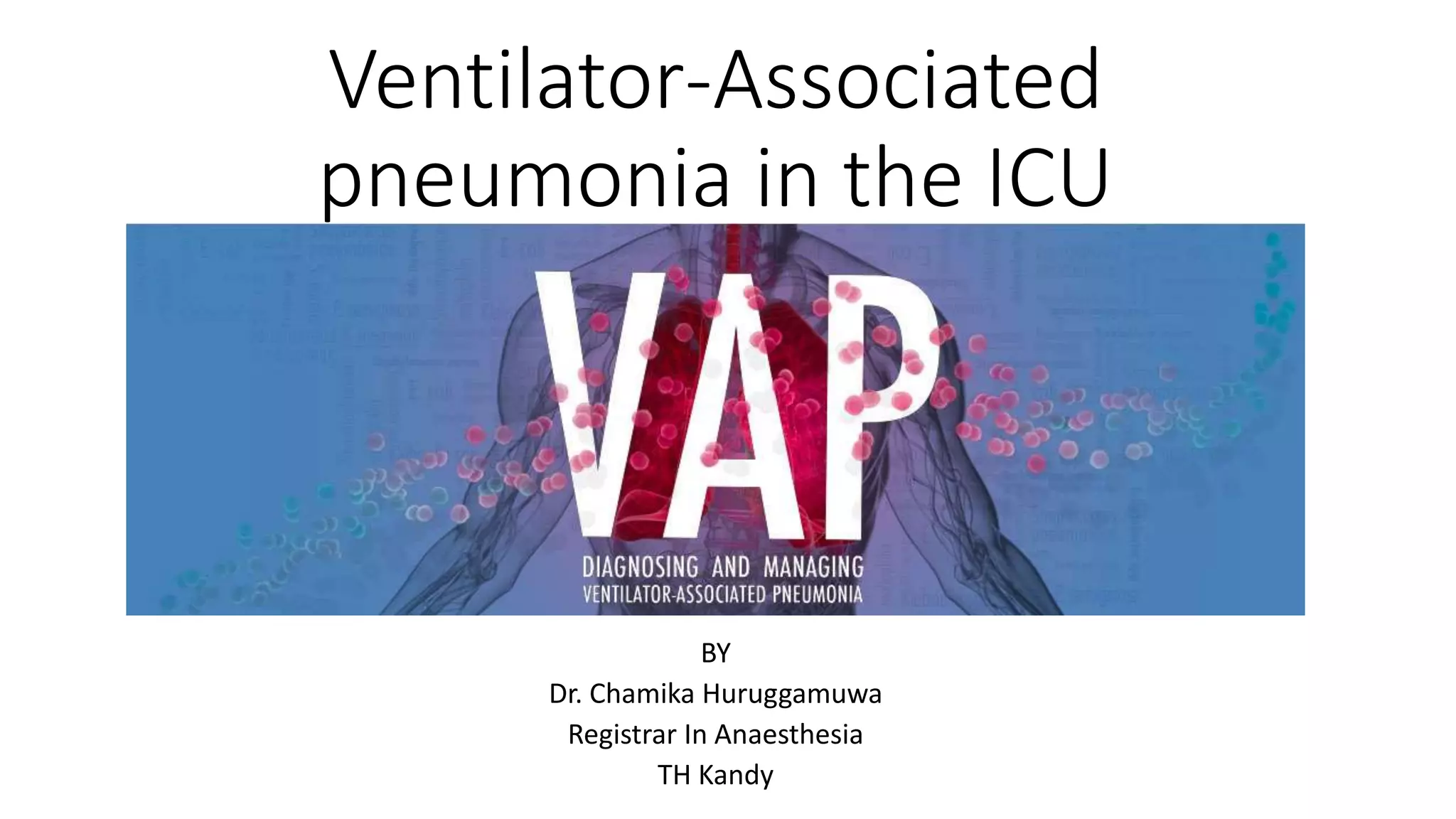 Ventilator associated pneumonia in the icu | PPTX