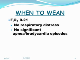 5/20/2010Dr.NILESH40Recommended monitoring: Respiratory status (RR, work of breathing) 
