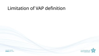 Limitation of VAP definition
 