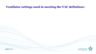 Ventilator settings used in meeting the VAC definition:-
 