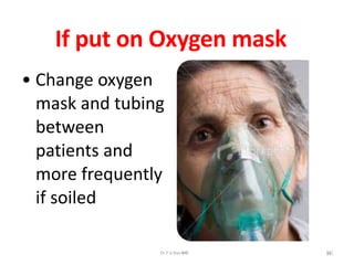 If put on Oxygen mask
• Change oxygen
mask and tubing
between
patients and
more frequently
if soiled
Dr.T.V.Rao MD 34
 