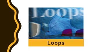 Loops
 