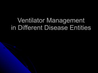 Ventilator Management in Different Disease Entities 