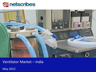 Insert Cover Image using Slide Master View
                            Do not distort




Ventilator Market – India
May 2012
 