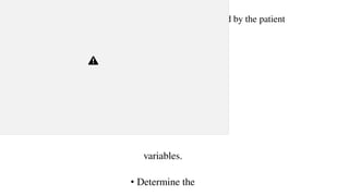 • Set correct values
and achieved by the patient. for
control
and achieved by the patient
Inspiration is terminated after a preset
variables.
inspiratory time (Ti) is achieved.
• Determine the
 