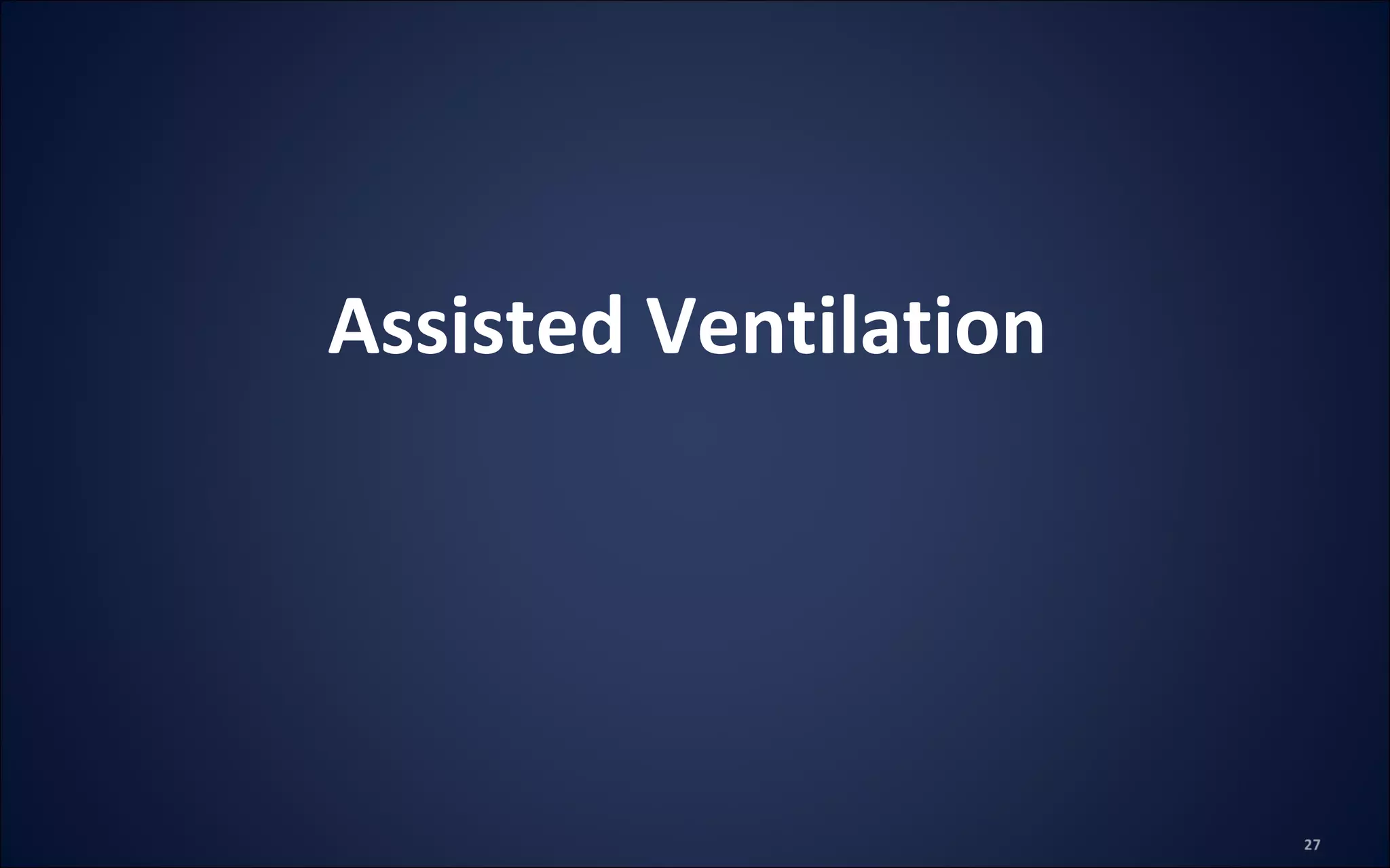 Assisted Ventilation
 