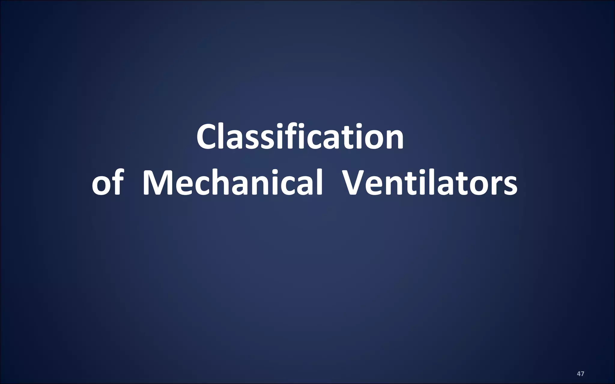Classification
of Mechanical Ventilators
 