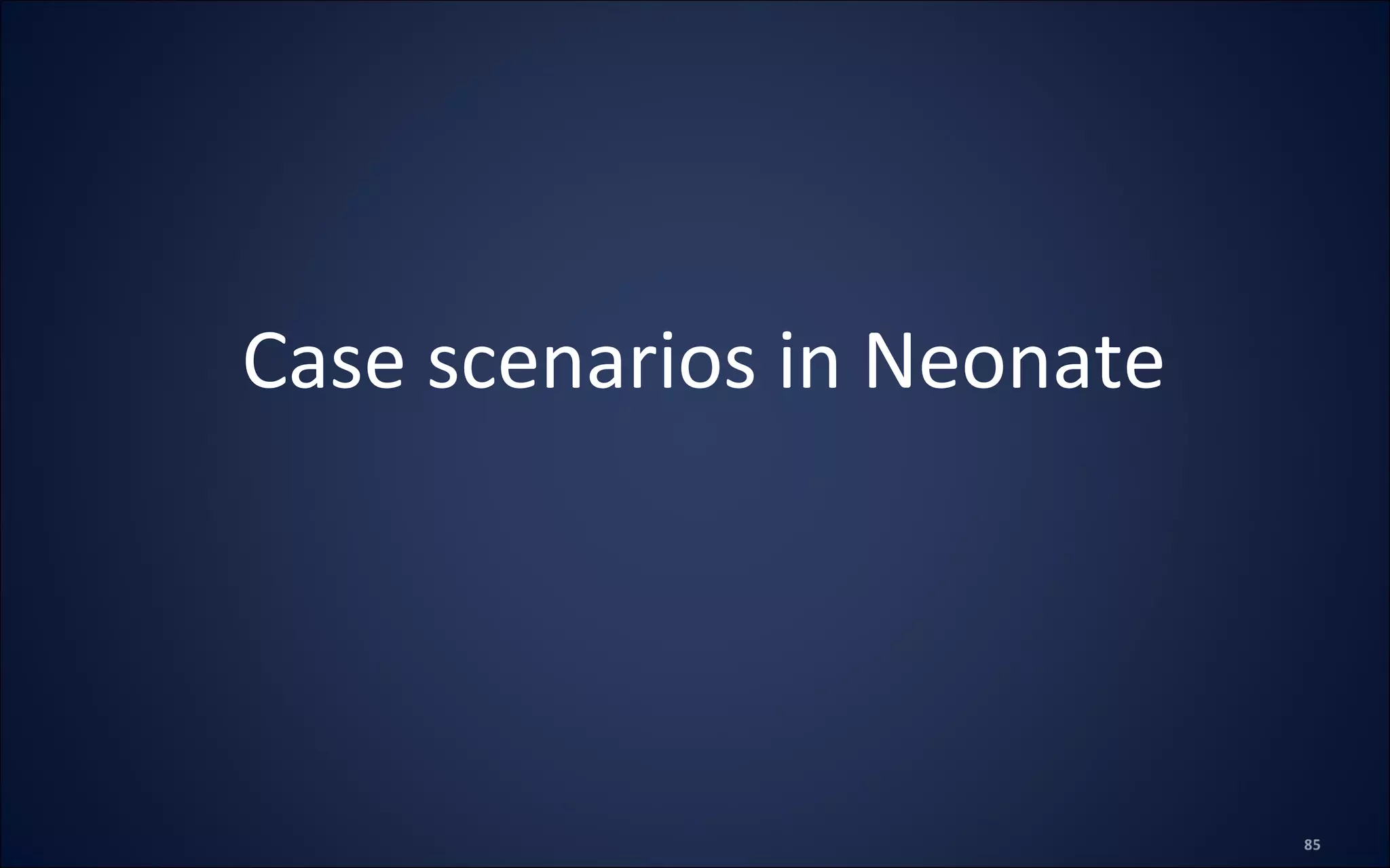Case scenarios in Neonate
 