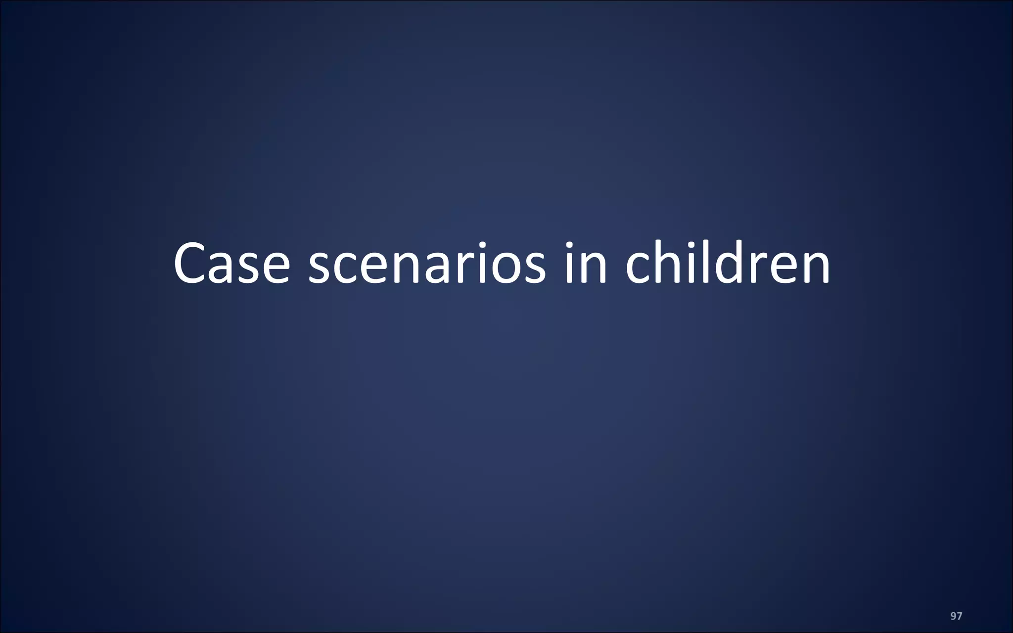 Case scenarios in children
 