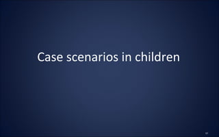 Case scenarios in children
 