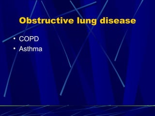 Obstructive lung disease COPD Asthma 