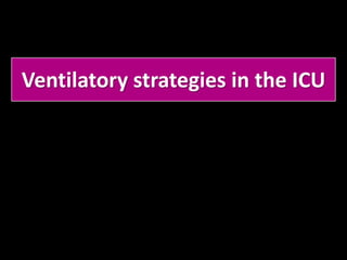 Ventilatory strategies in the ICU
 