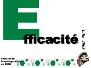 E Ventilation Diaphragmatique en 2008 Lille  2008 fficacité 