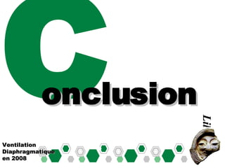 C Ventilation Diaphragmatique en 2008 Lille  2008 onclusion 