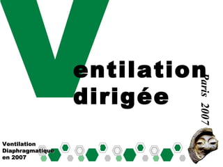 V Ventilation Diaphragmatique en 2007 Paris  2007 entilation dirigée 