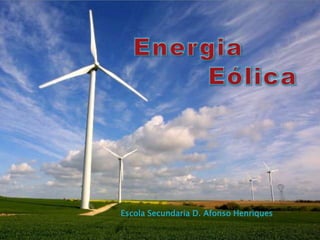 Energia         Eólica Escola Secundaria D. Afonso Henriques 