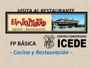 VISITA AL RESTAURANTE
FP BÁSICA
- Cocina y Restauración -
 