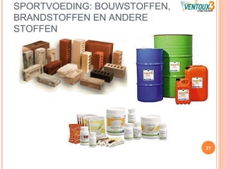 SPORTVOEDING: BOUWSTOFFEN,
BRANDSTOFFEN EN ANDERE
STOFFEN
21
 