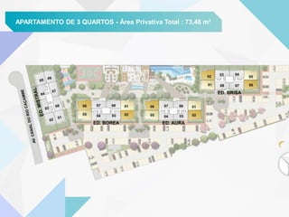 MASTERPLAN UNIDADES TIPOAPARTAMENTO DE 2 QUARTOSAPARTAMENTO DE 3 QUARTOSAPARTAMENTO DE 3 QUARTOS - Área Privativa Total : 73,48 m²
 