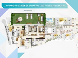 APARTAMENTO DE 2 QUARTOSAPARTAMENTO GARDEN DE 2 QUARTOS - Área Privativa Total : 64,78 m²
Área de Garden: 45,54 m² Área de Garden: 55,35 m²
 