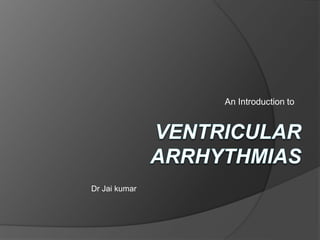 An Introduction to
Dr Jai kumar
 