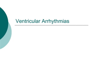 Ventricular Arrhythmias
 