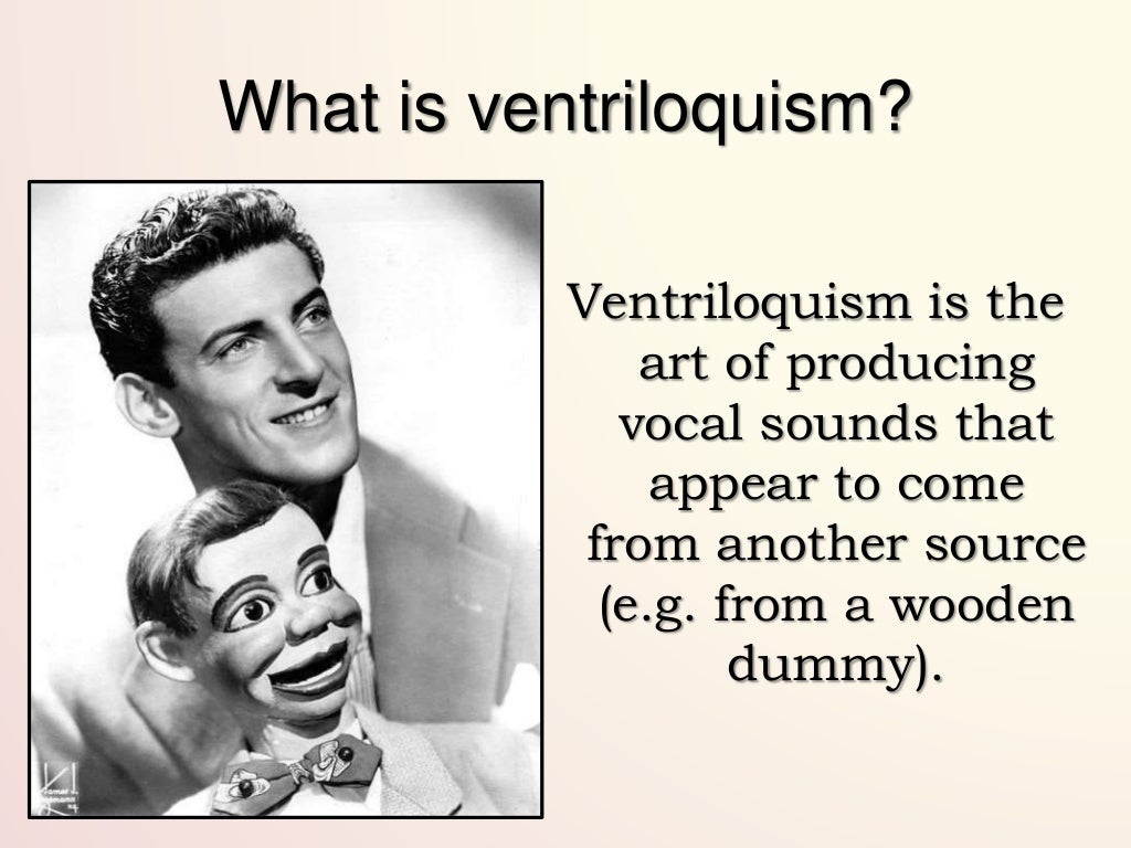 Ventriloquism