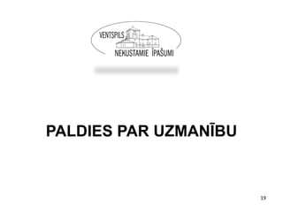 PALDIES PAR UZMANĪBU



                       19
 
