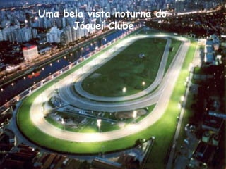 Uma bela vista noturna do        Jóquei Clube