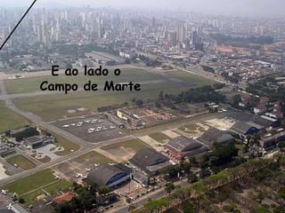 E ao lado oCampo de Marte