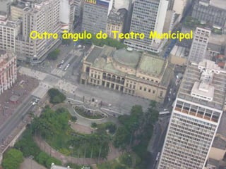 Outro ângulo do Teatro Municipal