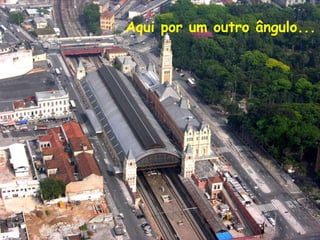 Aqui por um outro ângulo...